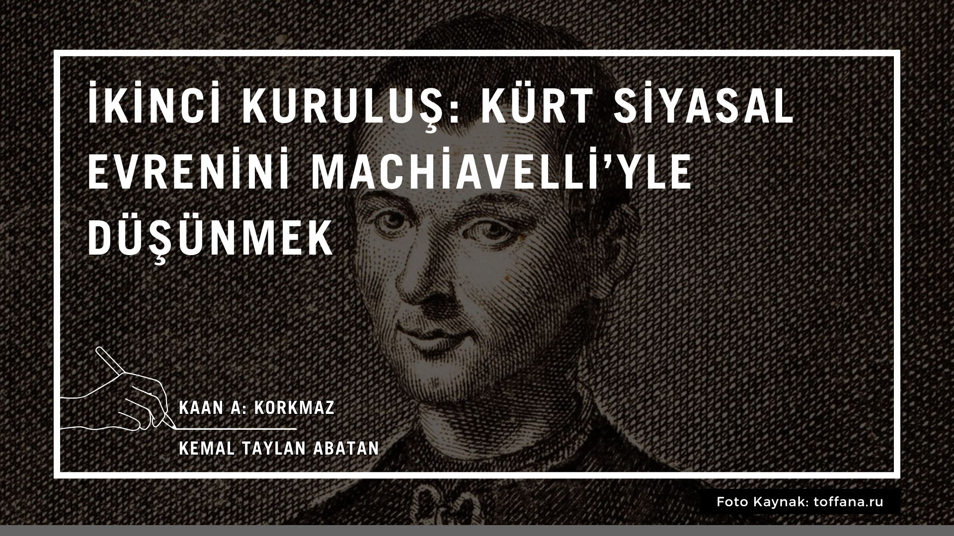 İkinci kuruluş: Kürt siyasal evrenini Machiavelli’yle düşünmek