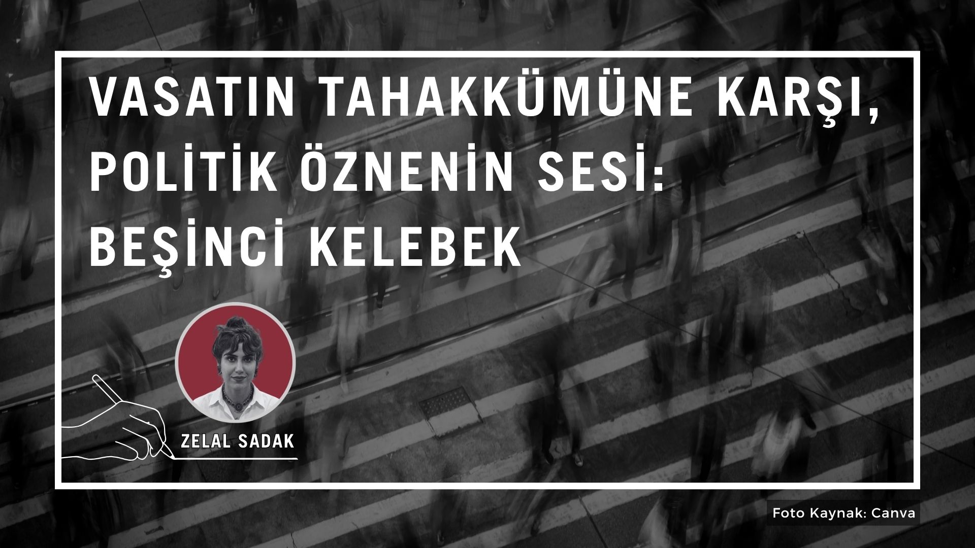 Vasatın tahakkümüne karşı, politik öznenin sesi: Beşinci kelebek